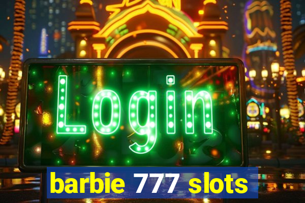 barbie 777 slots